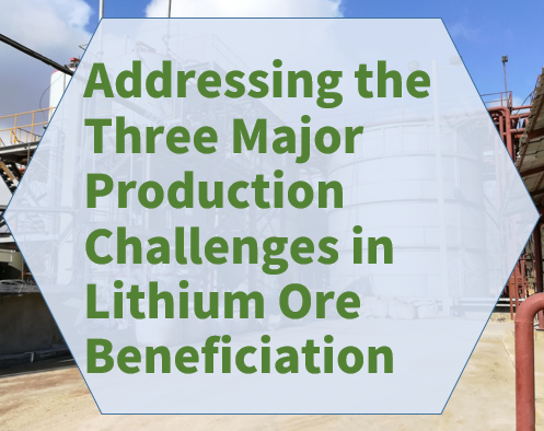 addressing-the-three-major-production-challenges-in-lithium-ore-beneficiation.png addressing-the-three-major-production-challenges-in-lithium-ore-beneficiation.png