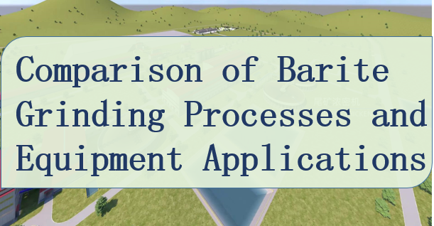 comparison-of-barite-grinding-processes-and-equipment-applications.png