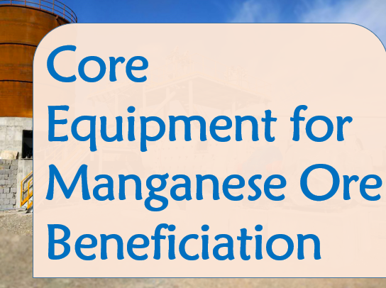core-equipment-for-manganese-ore-beneficiation.png core-equipment-for-manganese-ore-beneficiation.png